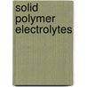 Solid Polymer Electrolytes door Murray Gray