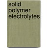 Solid Polymer Electrolytes door Murray Gray