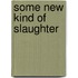 Some New Kind of Slaughter