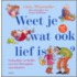 Weet je wat ook lief is?