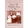 Songs My Mother Sang to Me by Patricia Preciado Martin