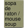 Sopa de raton / Mouse Soup door Brenda Bellorin