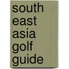 South East Asia Golf Guide door Onbekend