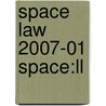 Space Law 2007-01 Space:ll door Onbekend