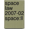 Space Law 2007-02 Space:ll door Onbekend
