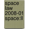 Space Law 2008-01 Space:ll door Onbekend