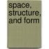 Space, Structure, And Form