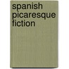 Spanish Picaresque Fiction by Peter N. Dunn
