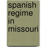 Spanish Regime in Missouri door Anonymous Anonymous