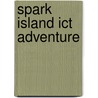 Spark Island Ict Adventure door Sue Orrell