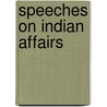 Speeches On Indian Affairs door John Morley