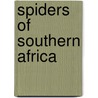 Spiders Of Southern Africa door John Leroy