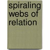 Spiraling Webs Of Relation door Joanne Dinova