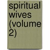 Spiritual Wives (Volume 2) door William Hepworth Dixon