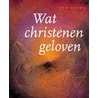Wat christenen geloven door J. De Schepper