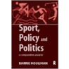 Sport, Policy and Politics door Barrie Houlihan