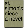 St. Simon's Niece. A Novel door Frank Lee Benedict
