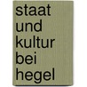 Staat und Kultur bei Hegel door Onbekend