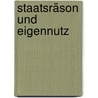Staatsräson und Eigennutz by Klaus P. Tieck