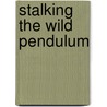 Stalking The Wild Pendulum by Itzhak Bentov