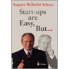 Start-Ups Are Easy, But... door August-Willhelm Scheer