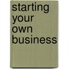 Starting Your Own Business door Jim Green