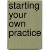 Starting Your Own Practice door Robert Fragasso