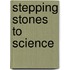 Stepping Stones To Science