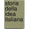 Storia Della Idea Italiana door Ferdinando Pet Gattina
