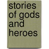 Stories Of Gods And Heroes door Thomas Bullfinch