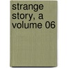 Strange Story, A Volume 06 door Sir Edward Bulwar Lytton