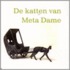 De katten van Meta Dame