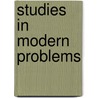 Studies In Modern Problems door Studies
