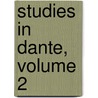 Studies in Dante, Volume 2 door Edward Moore
