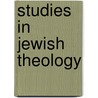 Studies in Jewish Theology by Byron L. Sherwin