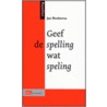 Geef de spelling wat speling door Jan Renkema