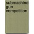 Submachine Gun Competition