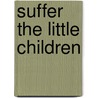Suffer the Little Children door Barbara Davis