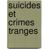 Suicides Et Crimes Tranges by Paul Moreau