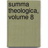 Summa Theologica, Volume 8 door Saint Thomas