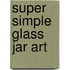 Super Simple Glass Jar Art