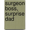 Surgeon Boss, Surprise Dad door Janice Lynn