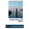 Susan's Escort, And Others door Edward Everett Hale