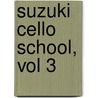 Suzuki Cello School, Vol 3 door Shin'ichi Suzuki
