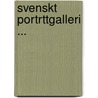 Svenskt Portrttgalleri ... door Albin Hildebrand