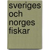 Sveriges Och Norges Fiskar door W. Lilljeborg