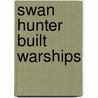 Swan Hunter Built Warships door Ian Buxton