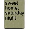 Sweet Home, Saturday Night by Dr David Baker