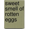 Sweet Smell Of Rotten Eggs door Ed Christie