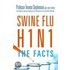 Swine Flu/H1n1 - The Facts
